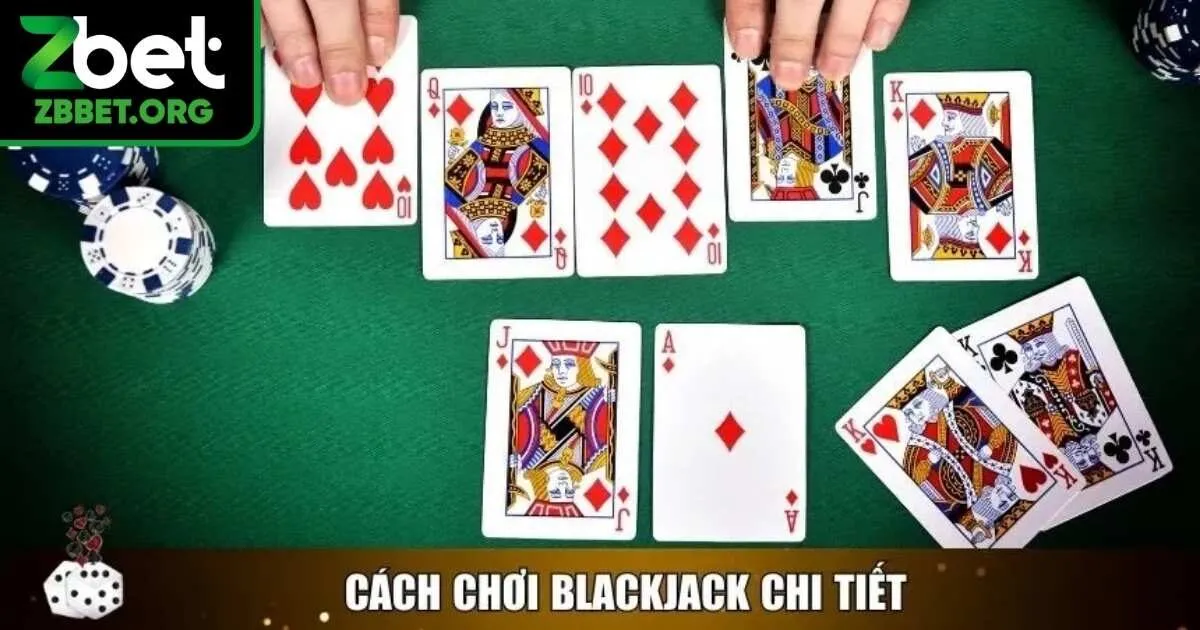 Game Bài Blackjack Là Gì? Bật Mí Cách Chơi Game Hay Tại Zbet