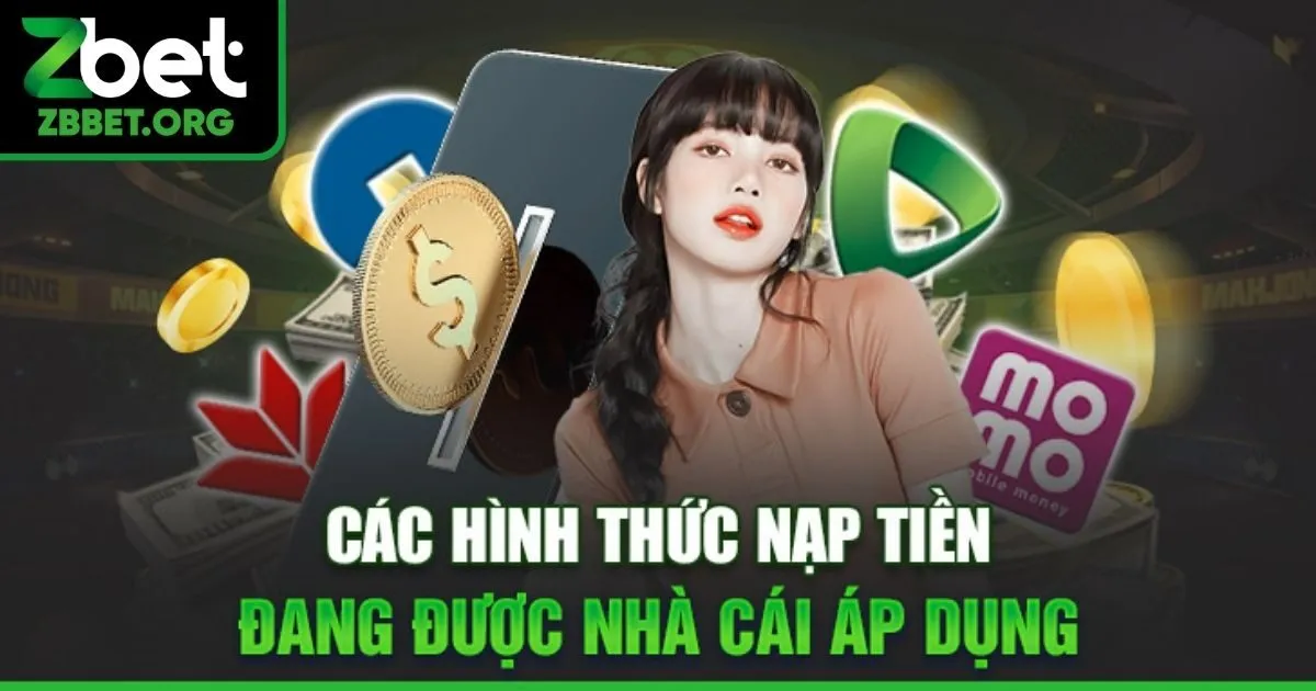 5 hình thức nạp tiền Zbet nhanh, dễ nhất cho hội viên