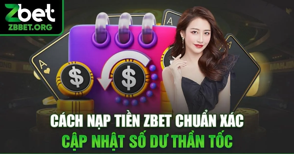 Các điều kiện để nạp tiền Zbet thành công